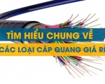 Tìm hiểu về các loại cáp quang: Đặc điểm - cấu tạo - phân loại