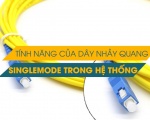 Tính năng của dây nhảy quang Singlemode và Multimode